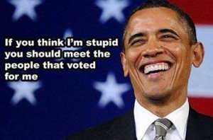 obama if you think i am stupid